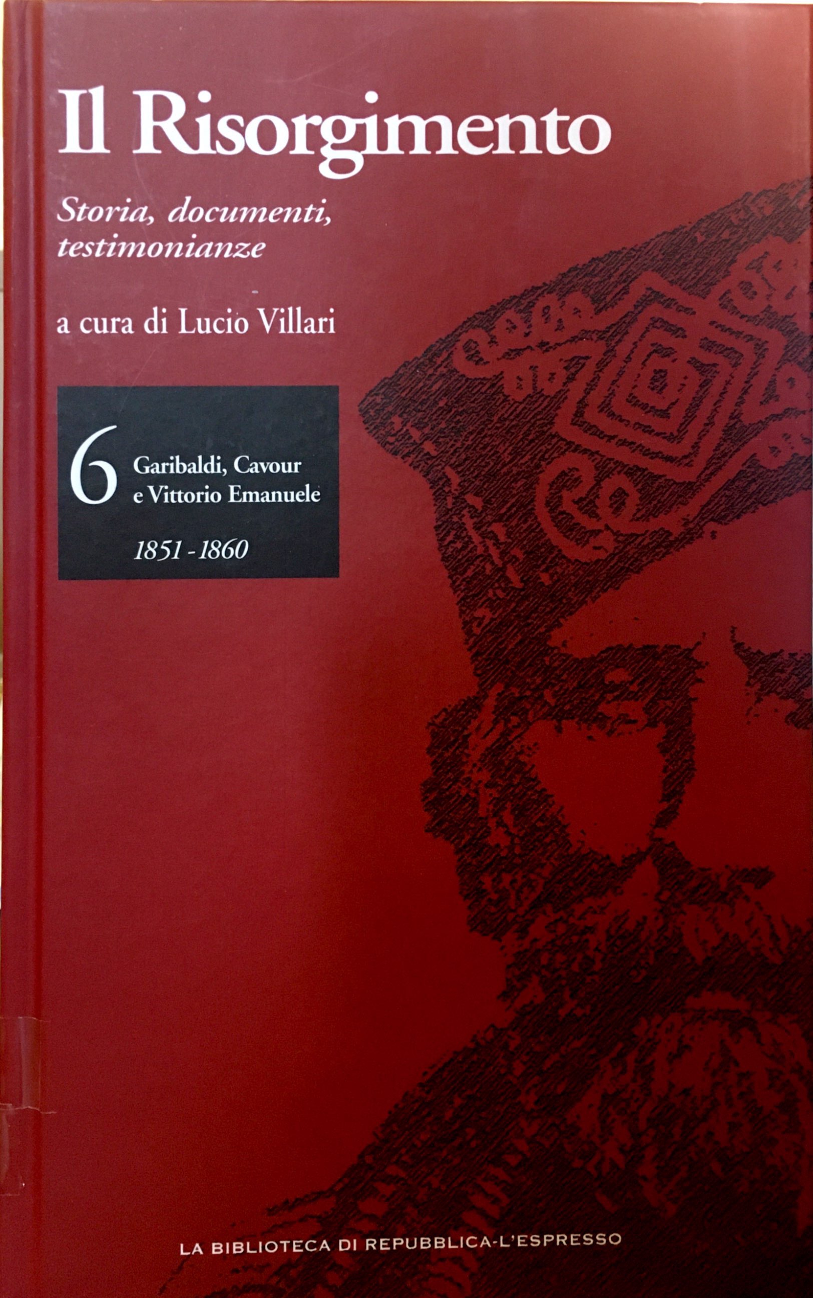 IL RISORGIMENTO. Storia, documenti, testimonianze. VOLUME 6.